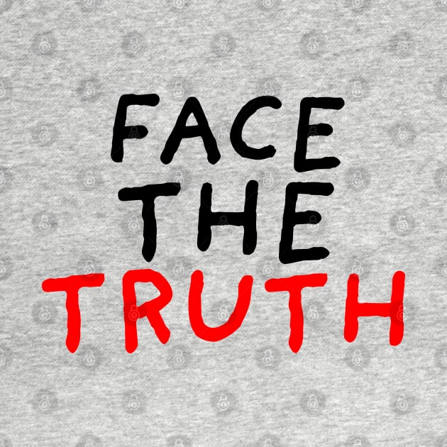 Face the Truth by DrawingEggen